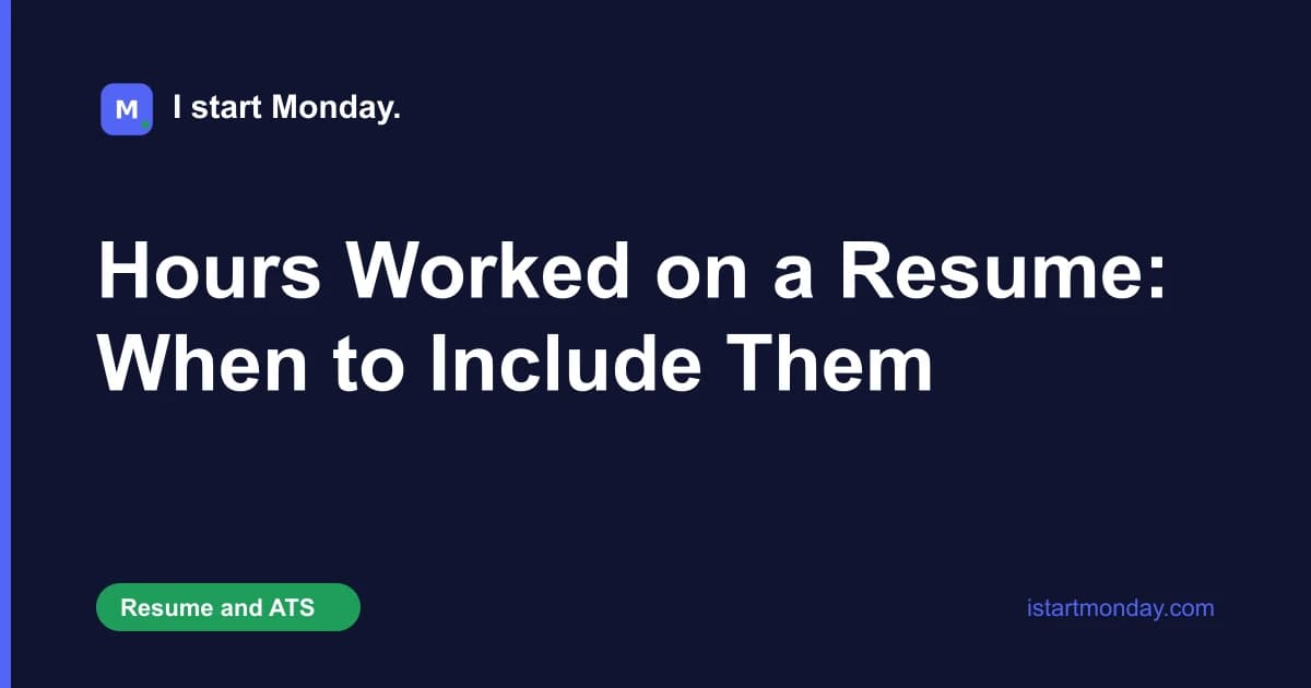 Title card for "Hours Worked on a Resume: When to Include Them" - I start Monday.