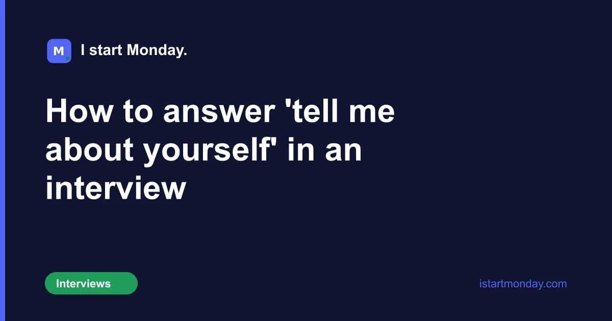 Title card for "How to answer 'tell me about yourself' in an interview" - I start Monday.