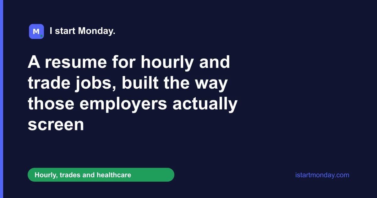 Title card for "A resume for hourly and trade jobs, built the way those employers actually screen" - I start Monday.