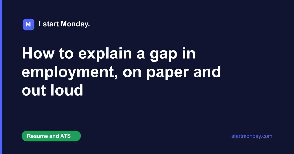 Title card for "How to explain a gap in employment, on paper and out loud" - I start Monday.